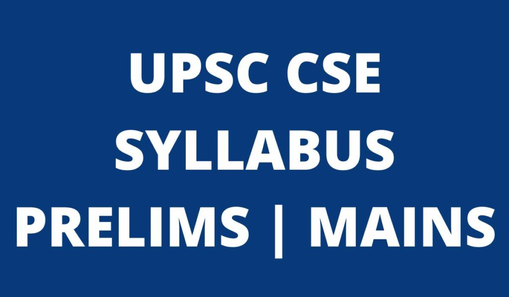 UPSC CSE Syllabus 2022
