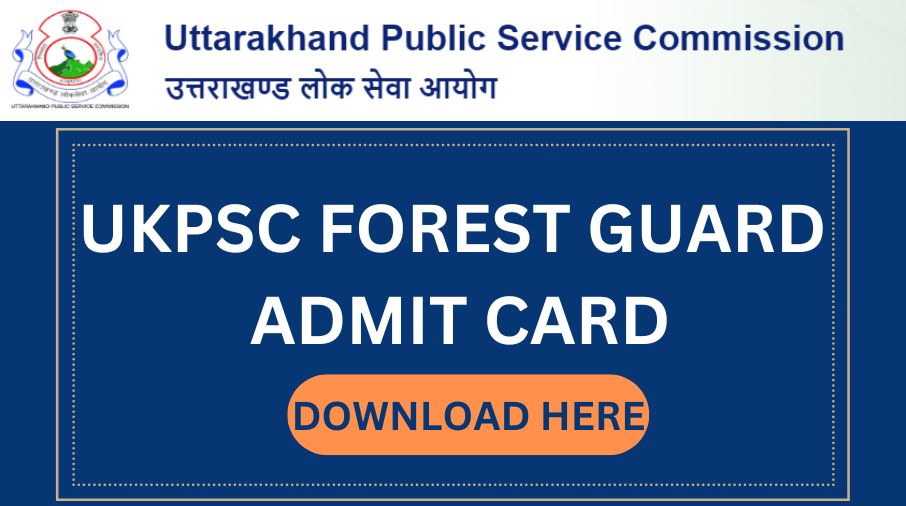 UKPSC FOREST GUARD ADMIT CARD